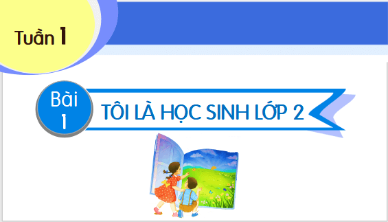 Giáo án điện tử Tôi là học sinh lớp 2 | PPT Tiếng Việt lớp 2 Kết nối tri thức