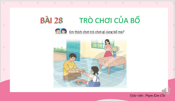 Giáo án điện tử Trò chơi của bố lớp 2 | PPT Tiếng Việt lớp 2 Kết nối tri thức