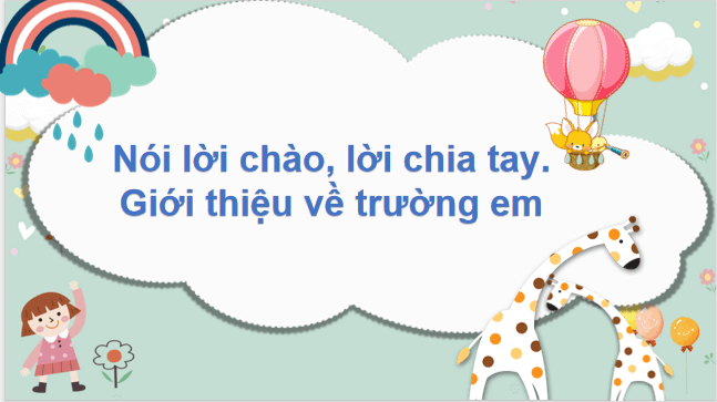 Giáo án điện tử Nói lời chào, lời chia tay. Giới thiệu về trường em lớp 2 | PPT Tiếng Việt lớp 2 Cánh diều