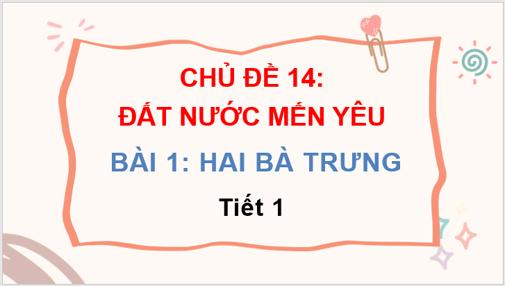 Giáo án điện tử Hai Bà Trưng lớp 3 | PPT Tiếng Việt lớp 3 Chân trời sáng tạo