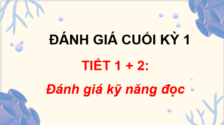 Giáo án điện tử Đánh giá cuối học kì 1 lớp 3 | PPT Tiếng Việt lớp 3 Chân trời sáng tạo