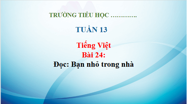 Giáo án điện tử Bạn nhỏ trong nhà trang 107, 108 lớp 3 | PPT Tiếng Việt lớp 3 Kết nối tri thức