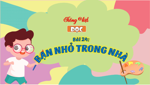 Giáo án điện tử Bạn nhỏ trong nhà trang 107, 108 lớp 3 | PPT Tiếng Việt lớp 3 Kết nối tri thức