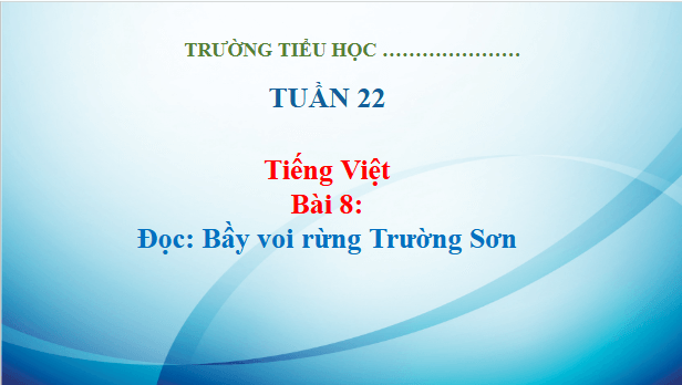 Giáo án điện tử Bầy voi rừng Trường Sơn trang 35, 36 Tập 2 lớp 3 | PPT Tiếng Việt lớp 3 Kết nối tri thức