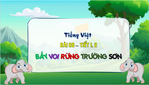 Giáo án điện tử Bầy voi rừng Trường Sơn trang 35, 36 Tập 2 lớp 3 | PPT Tiếng Việt lớp 3 Kết nối tri thức