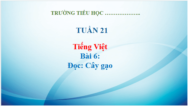 Giáo án điện tử Cây gạo trang 27, 28 Tập 2 lớp 3 | PPT Tiếng Việt lớp 3 Kết nối tri thức