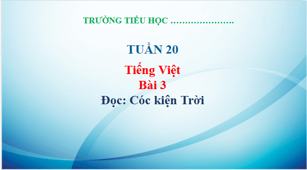 Giáo án điện tử Cóc kiện Trời trang 15, 16, 17 Tập 2 lớp 3 | PPT Tiếng Việt lớp 3 Kết nối tri thức