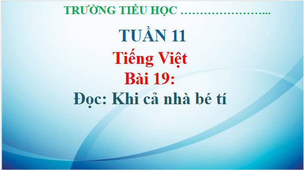 Giáo án điện tử Khi cả nhà bé tí trang 90, 91 lớp 3 | PPT Tiếng Việt lớp 3 Kết nối tri thức