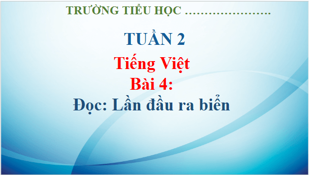 Giáo án điện tử Lần đầu ra biển trang 21, 22 lớp 3 | PPT Tiếng Việt lớp 3 Kết nối tri thức