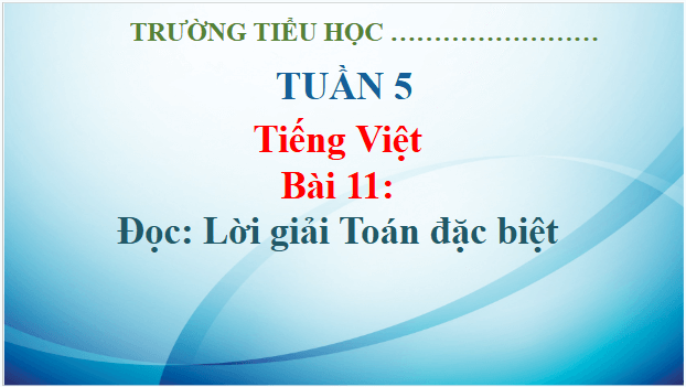 Giáo án điện tử Lời giải toán đặc biệt trang 50, 51 lớp 3 | PPT Tiếng Việt lớp 3 Kết nối tri thức