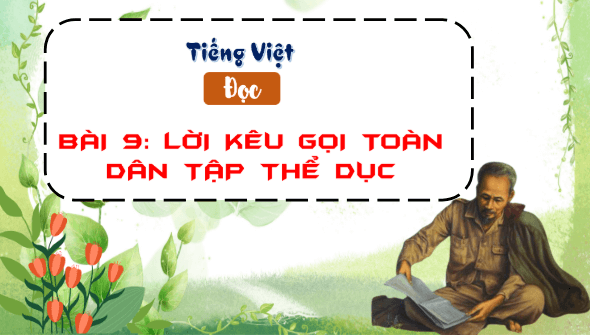 Giáo án điện tử Lời kêu gọi toàn dân tập thể dục trang 41, 42 Tập 2 lớp 3 | PPT Tiếng Việt lớp 3 Kết nối tri thức