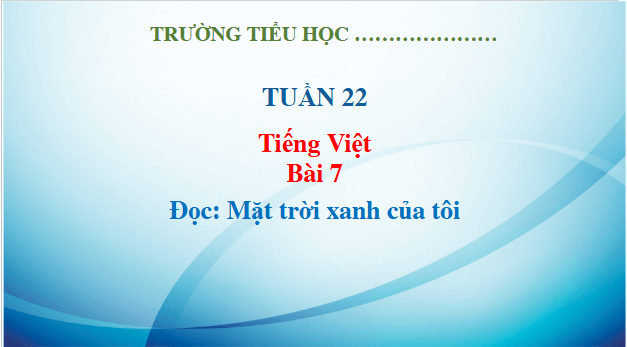 Giáo án điện tử Mặt trời xanh của tôi trang 32, 33 Tập 2 lớp 3 | PPT Tiếng Việt lớp 3 Kết nối tri thức