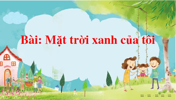 Giáo án điện tử Mặt trời xanh của tôi trang 32, 33 Tập 2 lớp 3 | PPT Tiếng Việt lớp 3 Kết nối tri thức