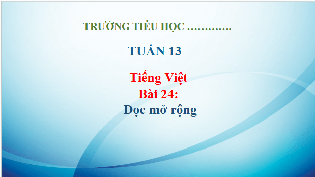 Giáo án điện tử Đọc mở rộng trang 108 lớp 3 | PPT Tiếng Việt lớp 3 Kết nối tri thức