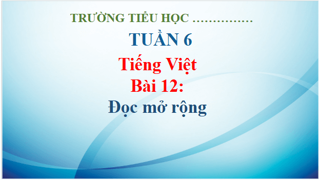 Giáo án điện tử Đọc mở rộng trang 56 lớp 3 | PPT Tiếng Việt lớp 3 Kết nối tri thức