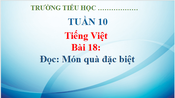 Giáo án điện tử Món quà đặc biệt trang 86, 87 lớp 3 | PPT Tiếng Việt lớp 3 Kết nối tri thức