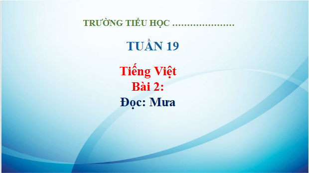 Giáo án điện tử Mưa trang 11, 12 Tập 2 lớp 3 | PPT Tiếng Việt lớp 3 Kết nối tri thức