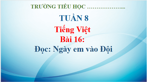 Giáo án điện tử Ngày em vào Đội trang 70, 71 lớp 3 | PPT Tiếng Việt lớp 3 Kết nối tri thức