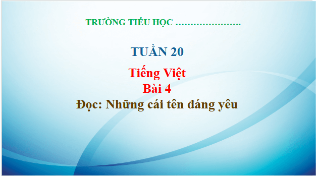 Giáo án điện tử Những cái tên đáng yêu trang 19, 20 Tập 2 lớp 3 | PPT Tiếng Việt lớp 3 Kết nối tri thức