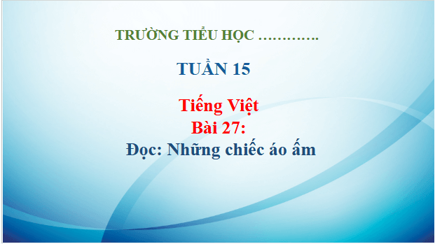 Giáo án điện tử Những chiếc áo ấm trang 123, 124 lớp 3 | PPT Tiếng Việt lớp 3 Kết nối tri thức