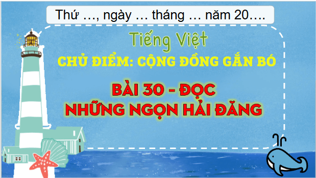 Giáo án điện tử Những ngọn hải đăng trang 133, 134 lớp 3 | PPT Tiếng Việt lớp 3 Kết nối tri thức