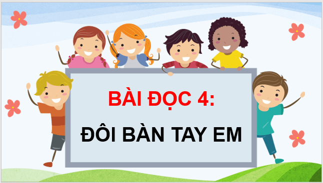 Giáo án điện tử Hai bàn tay em lớp 3 | PPT Tiếng Việt lớp 3 Cánh diều