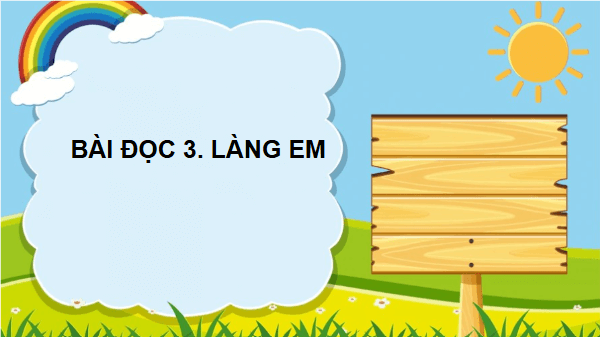 Giáo án điện tử Làng em lớp 3 | PPT Tiếng Việt lớp 3 Cánh diều