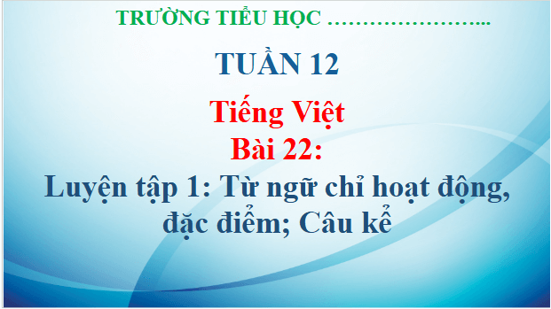 Giáo án điện tử Luyện tập trang 102, 103 lớp 3 | PPT Tiếng Việt lớp 3 Kết nối tri thức