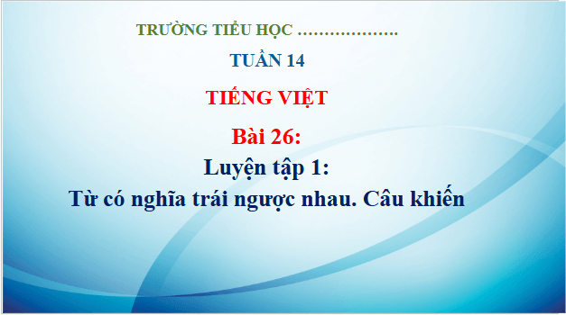 Giáo án điện tử Luyện tập trang 118, 119 lớp 3 | PPT Tiếng Việt lớp 3 Kết nối tri thức