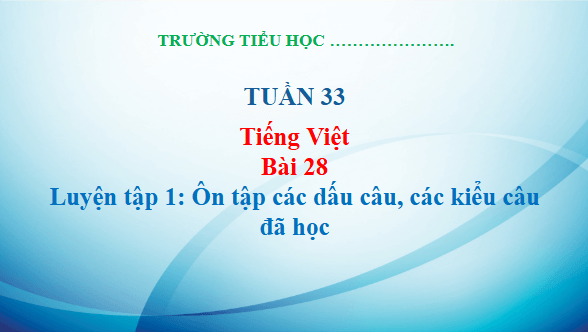 Giáo án điện tử Luyện tập trang 124, 125 Tập 2 lớp 3 | PPT Tiếng Việt lớp 3 Kết nối tri thức