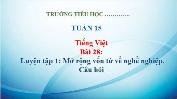 Giáo án điện tử Luyện tập trang 126, 127, 128 lớp 3 | PPT Tiếng Việt lớp 3 Kết nối tri thức