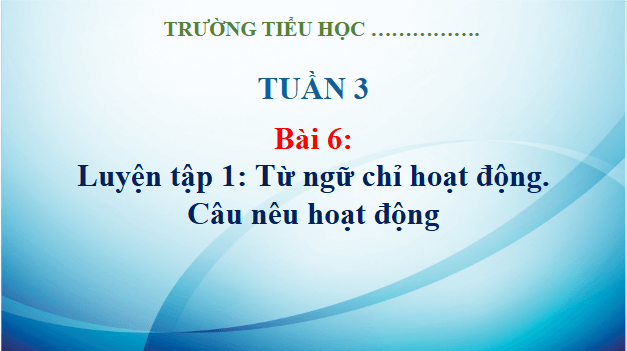 Giáo án điện tử Luyện tập trang 32, 33 lớp 3 | PPT Tiếng Việt lớp 3 Kết nối tri thức