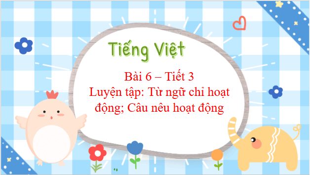 Giáo án điện tử Luyện tập trang 32, 33 lớp 3 | PPT Tiếng Việt lớp 3 Kết nối tri thức