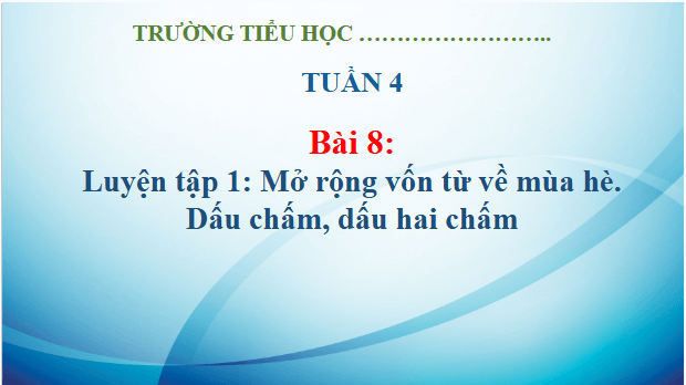 Giáo án điện tử Luyện tập trang 40, 41 lớp 3 | PPT Tiếng Việt lớp 3 Kết nối tri thức