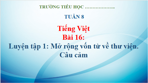 Giáo án điện tử Luyện tập trang 72, 73 lớp 3 | PPT Tiếng Việt lớp 3 Kết nối tri thức