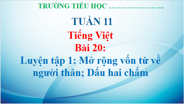 Giáo án điện tử Luyện tập trang 97, 98 lớp 3 | PPT Tiếng Việt lớp 3 Kết nối tri thức