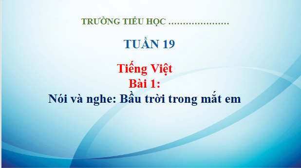 Giáo án điện tử Bầu trời trong mắt em trang 9 Tập 2 lớp 3 | PPT Tiếng Việt lớp 3 Kết nối tri thức