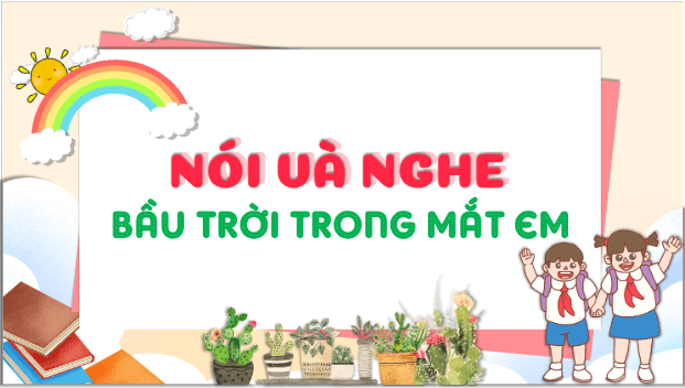 Giáo án điện tử Bầu trời trong mắt em trang 9 Tập 2 lớp 3 | PPT Tiếng Việt lớp 3 Kết nối tri thức