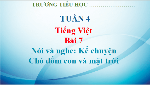 Giáo án điện tử Kể chuyện Chó đốm con và mặt trời trang 36 lớp 3 | PPT Tiếng Việt lớp 3 Kết nối tri thức