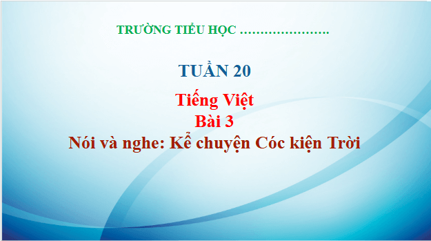 Giáo án điện tử Kể chuyện Cóc kiện Trời trang 17 Tập 2 lớp 3 | PPT Tiếng Việt lớp 3 Kết nối tri thức