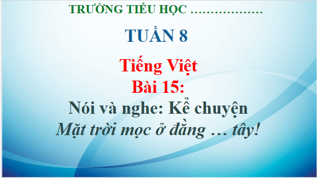 Giáo án điện tử Kể chuyện Mặt trời mọc ở đằng... tây! trang 68 lớp 3 | PPT Tiếng Việt lớp 3 Kết nối tri thức