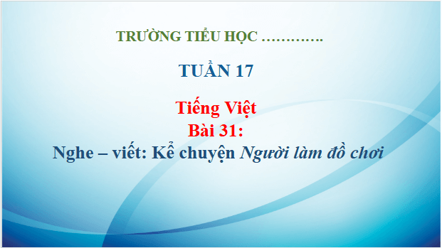 Giáo án điện tử Kể chuyện Người làm đồ chơi trang 139 lớp 3 | PPT Tiếng Việt lớp 3 Kết nối tri thức