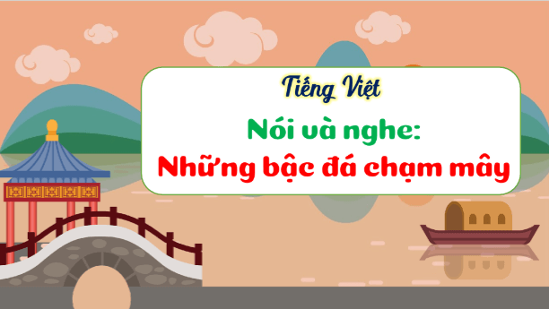 Giáo án điện tử Kể chuyện Những bậc đá chạm mây trang 114 lớp 3 | PPT Tiếng Việt lớp 3 Kết nối tri thức