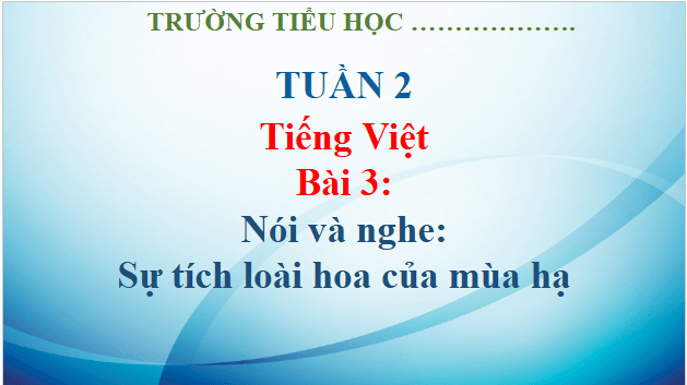 Giáo án điện tử Kể chuyện Sự tích loài hoa của mùa hạ trang 19 lớp 3 | PPT Tiếng Việt lớp 3 Kết nối tri thức