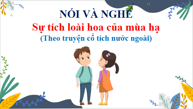 Giáo án điện tử Kể chuyện Sự tích loài hoa của mùa hạ trang 19 lớp 3 | PPT Tiếng Việt lớp 3 Kết nối tri thức