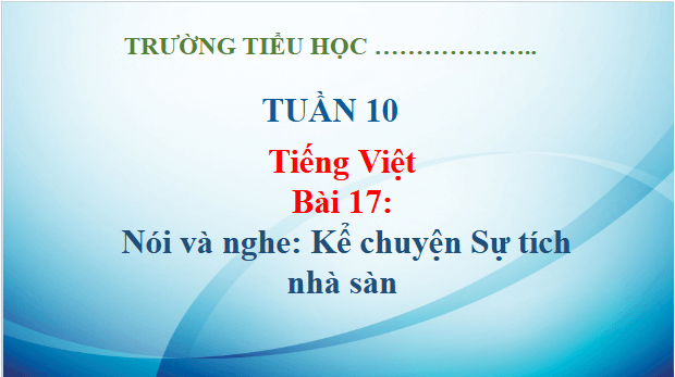 Giáo án điện tử Kể chuyện Sự tích nhà sàn trang 84 lớp 3 | PPT Tiếng Việt lớp 3 Kết nối tri thức