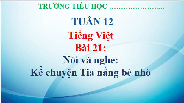 Giáo án điện tử Kể chuyện Tia nắng bé nhỏ trang 98, 99 lớp 3 | PPT Tiếng Việt lớp 3 Kết nối tri thức