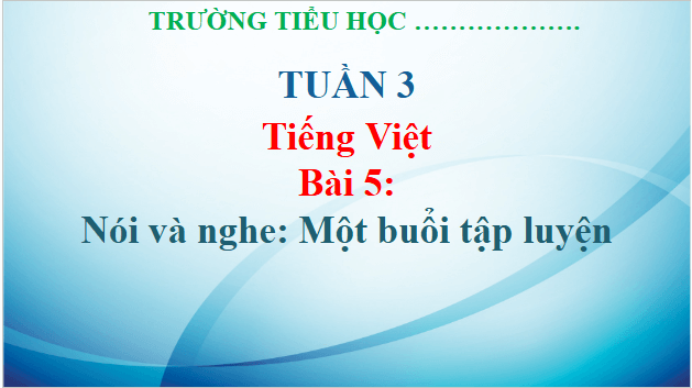 Giáo án điện tử Một buổi tập luyện trang 28 lớp 3 | PPT Tiếng Việt lớp 3 Kết nối tri thức