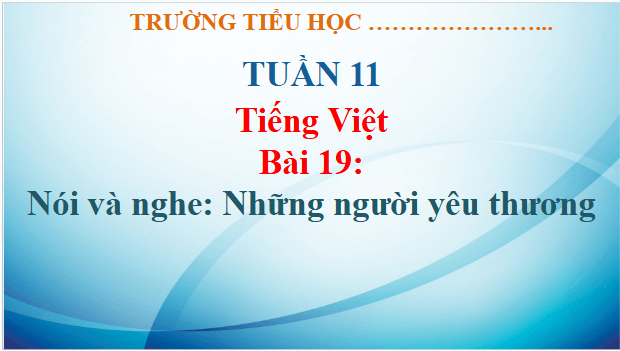 Giáo án điện tử Những người yêu thương trang 91 lớp 3 | PPT Tiếng Việt lớp 3 Kết nối tri thức