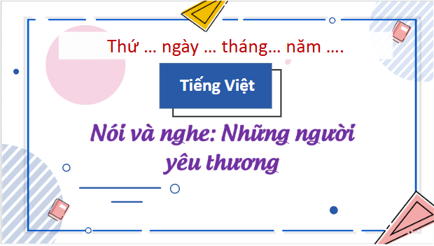 Giáo án điện tử Những người yêu thương trang 91 lớp 3 | PPT Tiếng Việt lớp 3 Kết nối tri thức